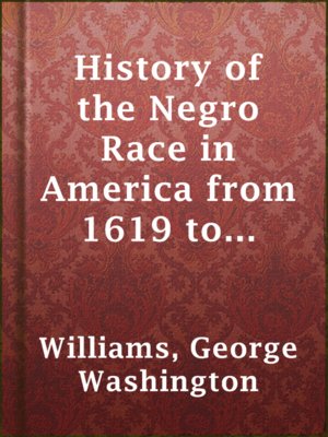 cover image of History of the Negro Race in America from 1619 to 1880. Vol. 2 (of 2)